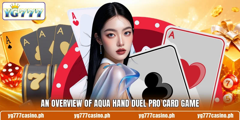 An overview of Aqua Hand Duel Pro card game An overview of Aqua Hand Duel Pro card game