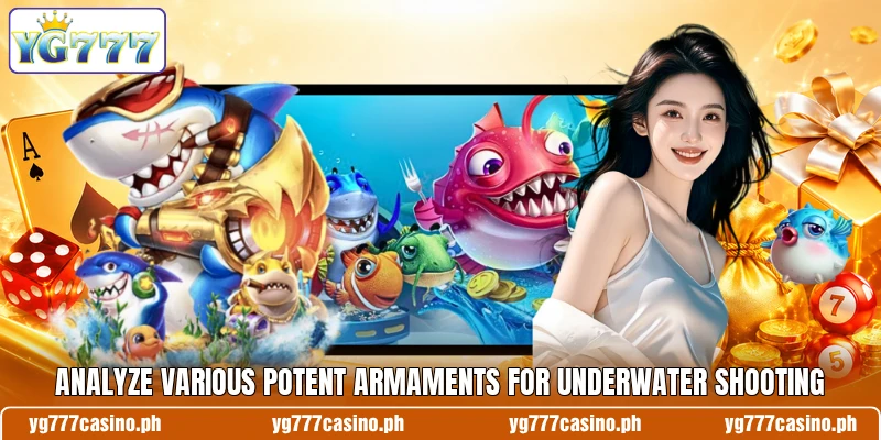 Analyze various potent armaments for underwater shooting Analyze various potent armaments for underwater shooting