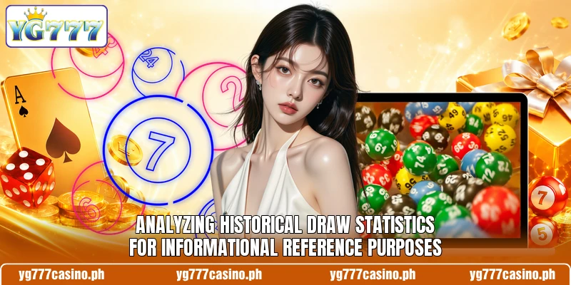 Analyzing historical draw statistics for informational reference purposes Analyzing historical draw statistics for informational reference purposes