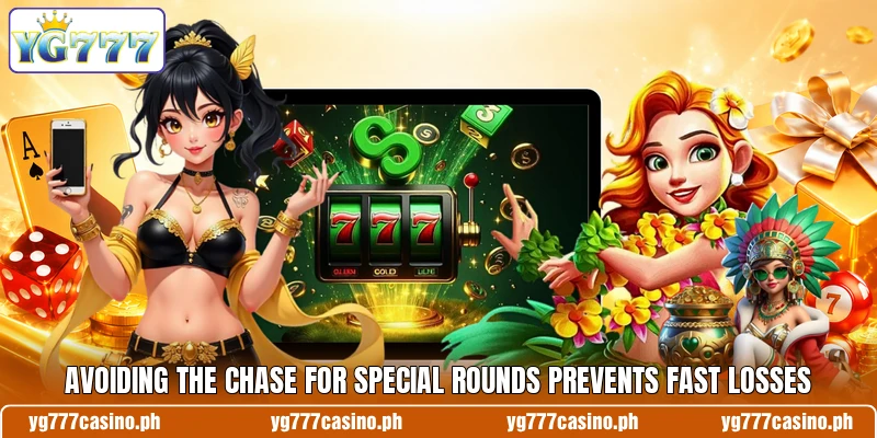 Avoiding the chase for special rounds prevents fast losses Avoiding the chase for special rounds prevents fast losses