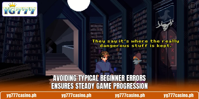 Avoiding typical beginner errors ensures steady game progression Avoiding typical beginner errors ensures steady game progression