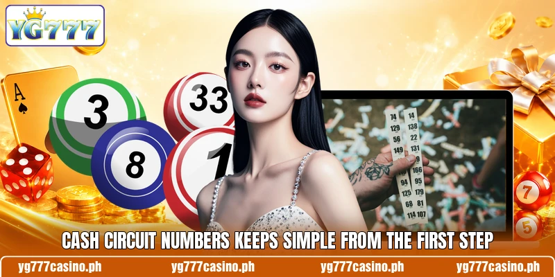 Cash Circuit Numbers Keeps Simple From The First Step