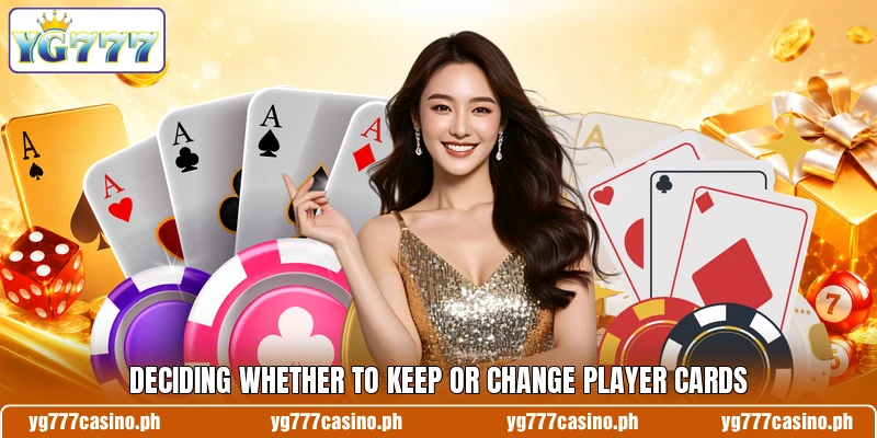 Deciding whether to keep or change player cards Deciding whether to keep or change player cards