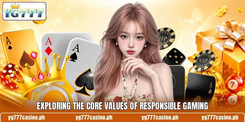 Exploring the core values of responsible gaming Exploring the core values of responsible gaming