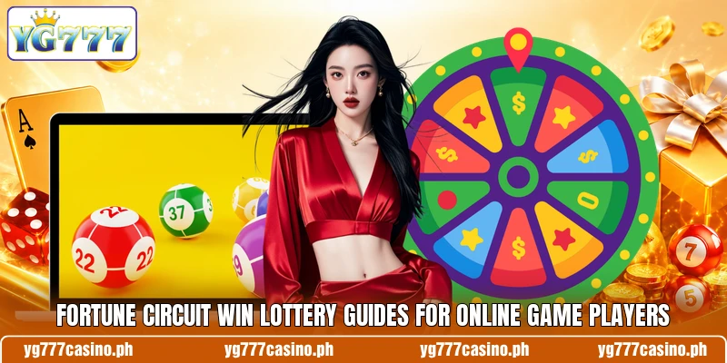 Fortune Circuit Win lottery guides for online game players Fortune Circuit Win lottery guides for online game players