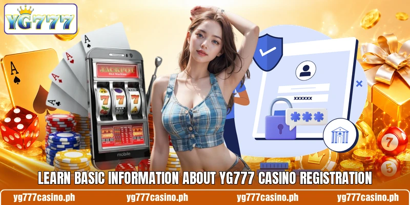 Learn basic information about YG777 Casino registration Learn basic information about YG777 Casino registration