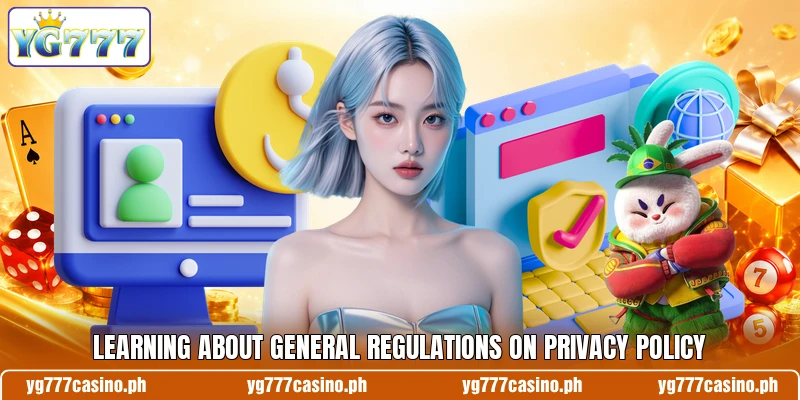 Learning about general regulations on privacy policy