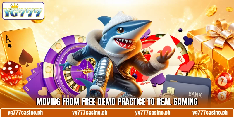 Moving from free demo practice to real gaming Moving from free demo practice to real gaming
