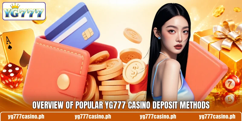 Overview of popular YG777 Casino deposit methods