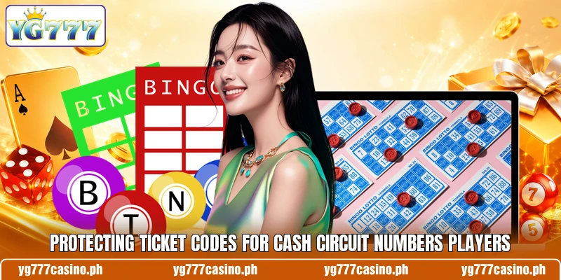 Protecting ticket codes for Cash Circuit Numbers players Protecting ticket codes for Cash Circuit Numbers players