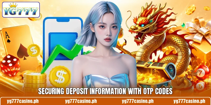 Securing deposit information with OTP codes