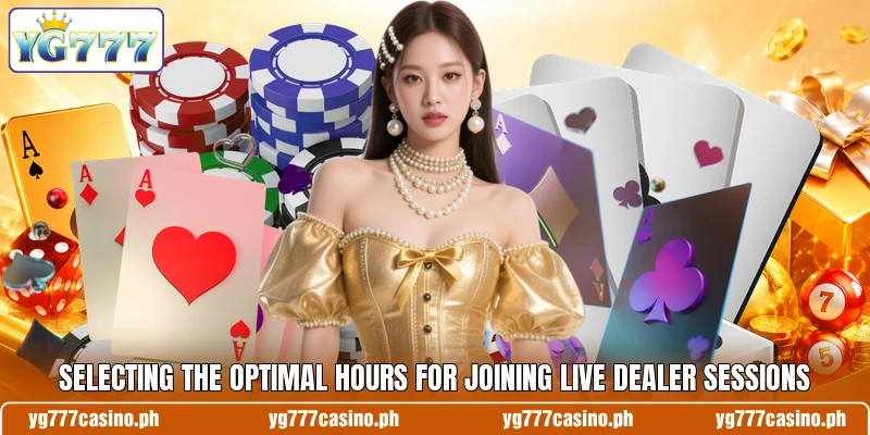Selecting the optimal hours for joining live dealer sessions Selecting the optimal hours for joining live dealer sessions