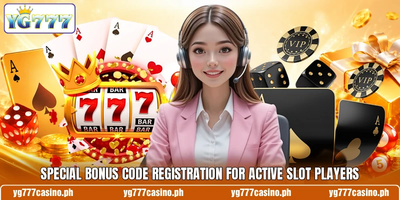Special bonus code registration for active slot players