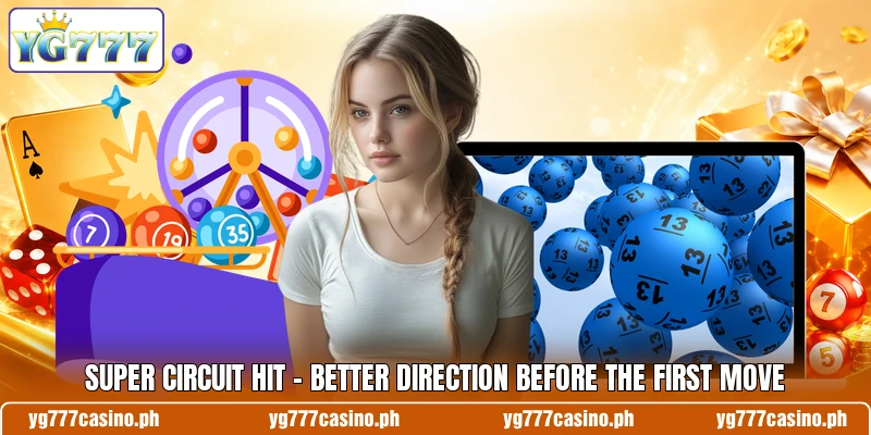 Super Circuit Hit - Better Direction Before The First Move