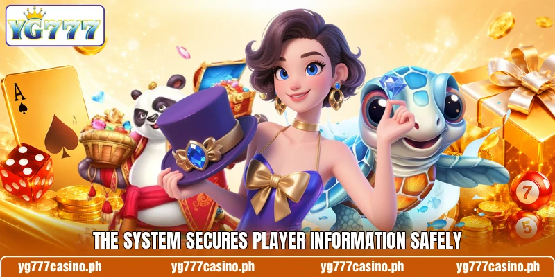 The system secures player information safely The system secures player information safely